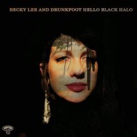 Becky Lee And Drunkfoot - Hello Black Halo (2012)