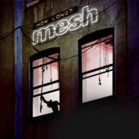 Mesh - How Long? (MCD) (2010)