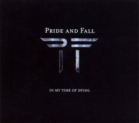 Pride And Fall - In My Time Of Dying (2007)