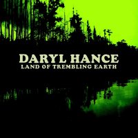 Daryl Hance - Land Of Trembling Earth (2014)