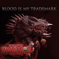 Blood God - Blood Is My Trademark [Limited Edition] (2014)