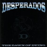 Dezperadoz - The Dawn Of Dying (2000)