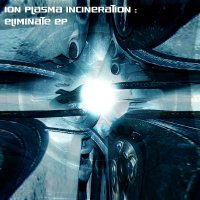 Ion Plasma Incineration - Eliminate (2011)