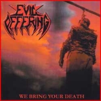 Evil Offering - We Bring Your Death (2004)