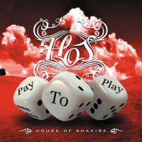 House Of Shakira - Pay To Play (2013)