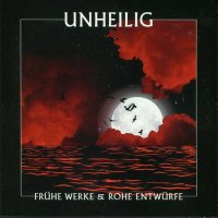 Unheilig - Fruhe Werke & Rohe Entwurfe (Compilation) (2010)