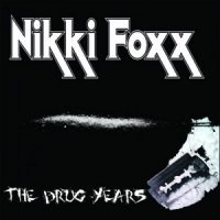 Nikki Foxx - The Drug Years (2013)