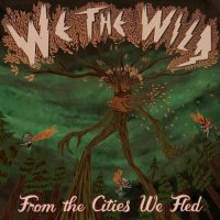 We The Wild - From the Cities We Fled (2016)