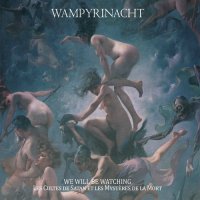 Wampyrinacht - We Will Be Watching​ - Le Cultes De Satan Et Les Mysteres De La Mort (2017)