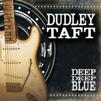 Dudley Taft - Deep Deep Blue (2013)