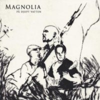 Magnolia - På Djupt Vatten (2016)