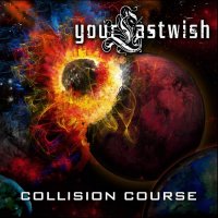 Your Last Wish - Collision Course (2011)