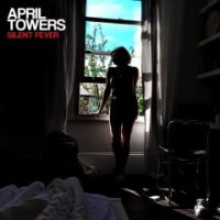 April Towers - Silent Fever (2016)