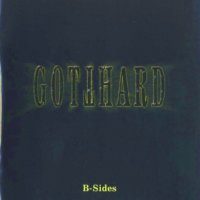 Gotthard - B-Sides [Bootleg] (2007)  Lossless