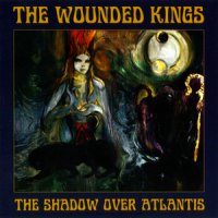 The Wounded Kings - The Shadow Over Atlantis (2010)