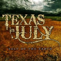 Texas In July - Salt Of The Earth (2010)