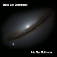Stone Oak Cosmonaut - Into the Multiverse (2010)