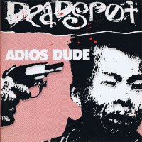 Deadspot - Adios Dude (1988)