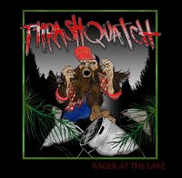 Thrashquatch - Rager At The Lake (2013)