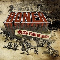 Boner - Blood From The Border (2014)