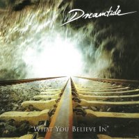 Dreamtide - What You Believe In (2001)