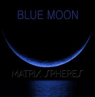 Blue Moon - Matrix Spheres (2011)