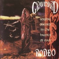 Graveyard Rodeo - Sowing Discord in the Haunts of Man (1993)