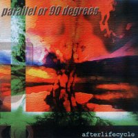 Parallel Or 90 Degrees - Afterlifecycle (1997)