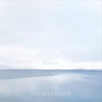 Yes Alexander - Kyanite (2016)