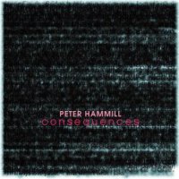 Peter Hammill (Van Der Graaf Generator) - Consequences (2012)