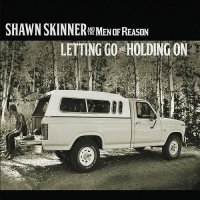 Shawn Skinner and the Men of Reason - Letting Go and Holding On (2016)