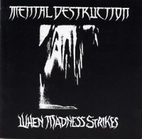 Mental Destruction - When Madness Strikes (1995)