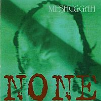 Meshuggah - None (1994)  Lossless