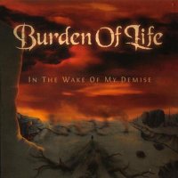 Burden of Life - In The Wake Of My Demise (2010)  Lossless