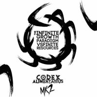 Codex Alimentarius - The Infinite Growth Paradigm MK.2 (2017)