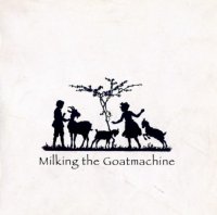 Milking The Goatmachine - Back From The Goats (2009)