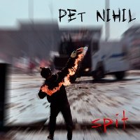 Pet Nihil - Spit (2014)