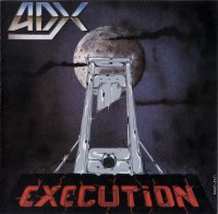 ADX - Execution (Reissue 2005) (1985)  Lossless