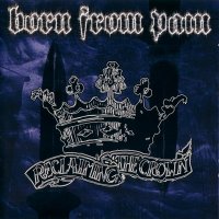 Born From Pain - Reclaiming The Crown (2000)