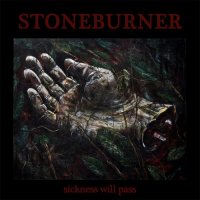 Stoneburner - Sickness Will Pass (2012)