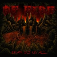 Of Fire - Death Do Us All (2017)