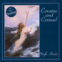 Cousins And Conrad - High Seas (2005)