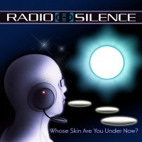 Radio Silence - Whose Skin Are You Under Now? (2009)