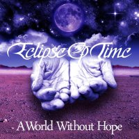 Eclipse Of Time - A World Without Hope (2014)