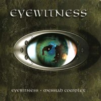 Eyewitness - Eyewitness (1995) - Messiah Complex (1996)  (Remastered) (2007)