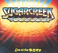 Sugarcreek - Live At The Roxy (2002 Remastered incl. bonus track) (1981)