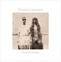 Phoenix Catscratch - Nectar & Wrinkles (2011)