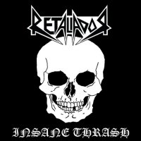 Retaliador - Insane Thrash (2015)