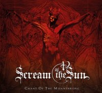 Scream At The Sun - Chant Of The Misanthropic (2012)