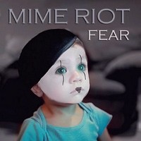 Mime Riot - Fear (2014)